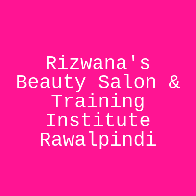 Rizwana's Beauty Salon & Training Institute Rawalpindi