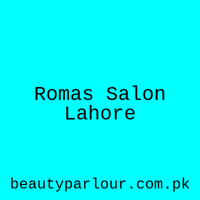 Roma's Salon Lahore