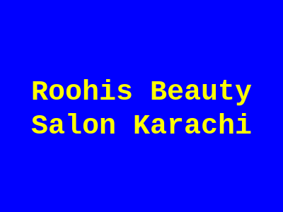 Roohi's Beauty Salon Karachi