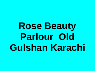 Rose Beauty Parlour Karachi