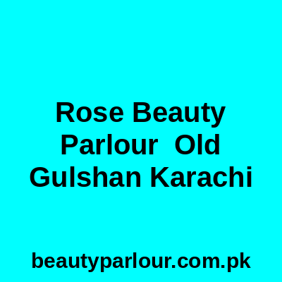 Rose Beauty Parlour Karachi