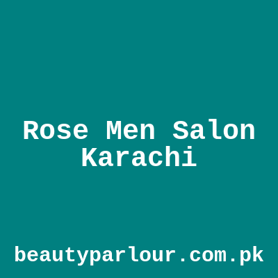 Rose Men Salon Karachi