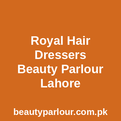 Royal Hair Dressers & Beauty Parlour Lahore