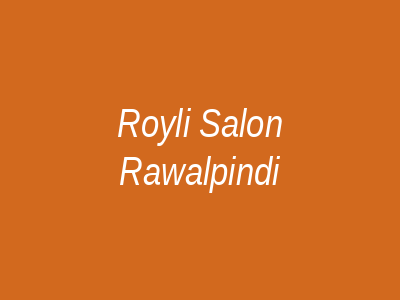 Royli Salon Rawalpindi