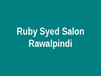 Ruby Syed Salon Rawalpindi