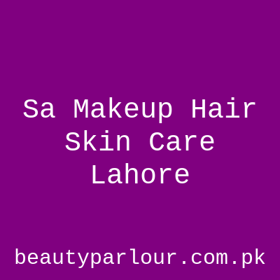 SA Makeup Hair & Skin Care Lahore