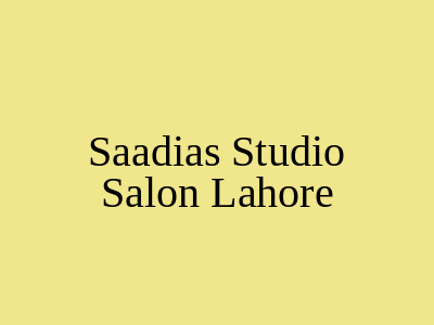 Saadia's Studio & Salon Lahore