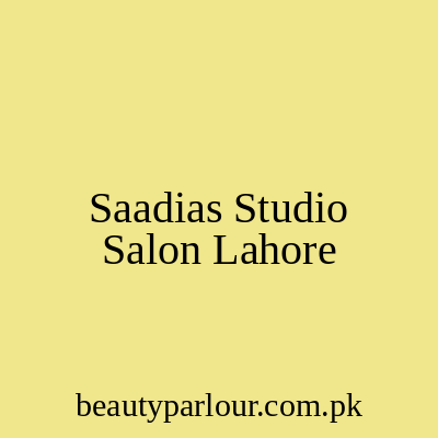 Saadia's Studio & Salon Lahore