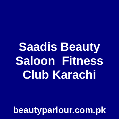 Saadi's Beauty Saloon & Fitness Club Karachi