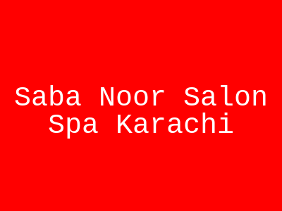 Saba Noor Salon & Spa Karachi