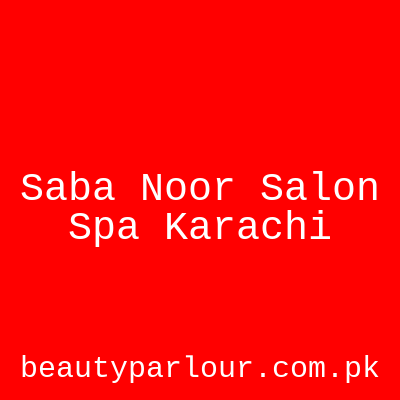 Saba Noor Salon & Spa Karachi