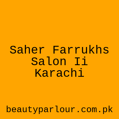 Saher Farrukh's Salon Karachi