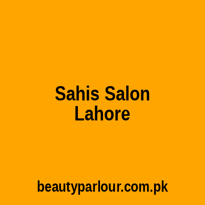Sahi's Salon Lahore