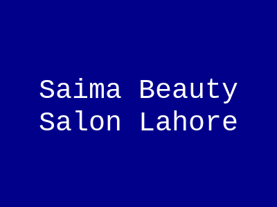 Saima Beauty Salon Lahore