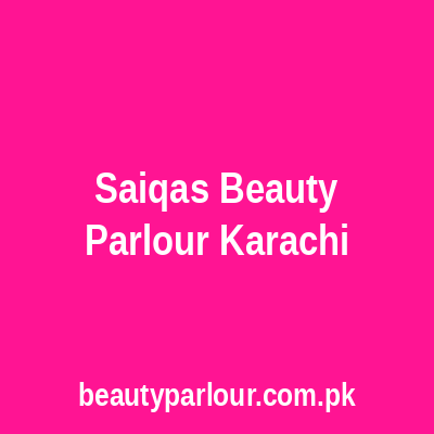 Saiqa’s Beauty Parlour Karachi