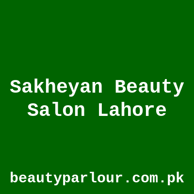 Sakheyan Beauty Salon Lahore