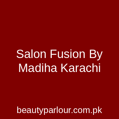 Salon Fusion By Madiha Karachi