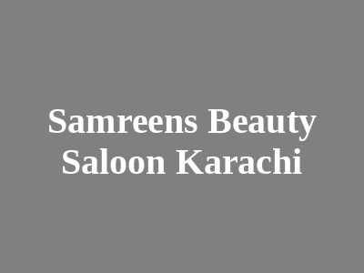 Samreen's Beauty Saloon Karachi