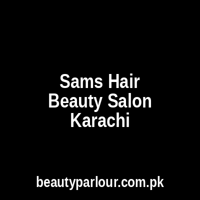 Sam's Hair & Beauty Salon Karachi