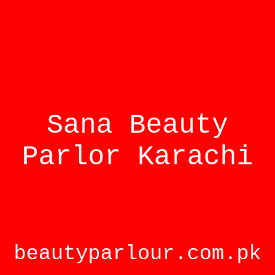 Sana Beauty Parlor Karachi