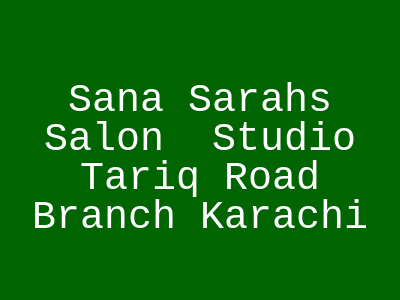 Sana Sarah's Salon & Studio - Tariq Road Karachi