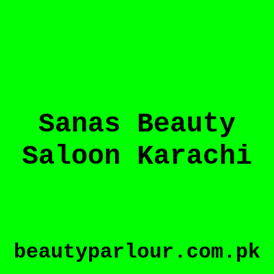 Sanas Beauty Saloon Karachi