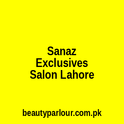 Sana'z Exclusives Salon Lahore