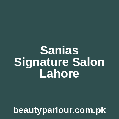 Sania's Signature Salon Lahore