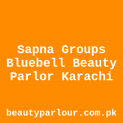 Sapna Group's Bluebell Beauty Parlor Karachi