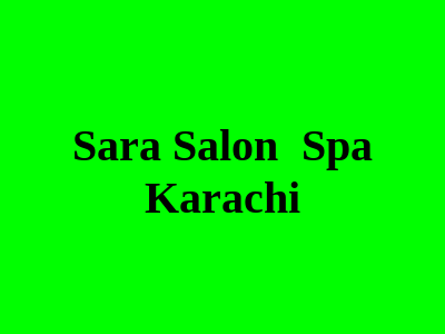 Sara Salon & Spa Karachi