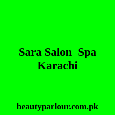 Sara Salon & Spa Karachi