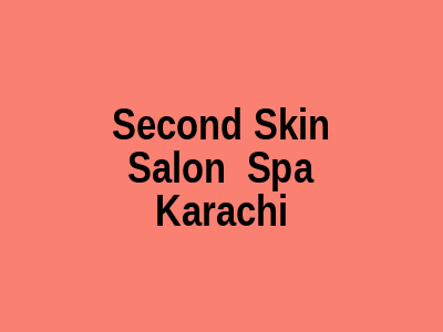 Second Skin Salon & Spa Karachi