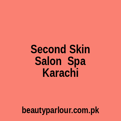 Second Skin Salon & Spa Karachi