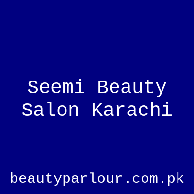 Seemi Beauty Salon Karachi