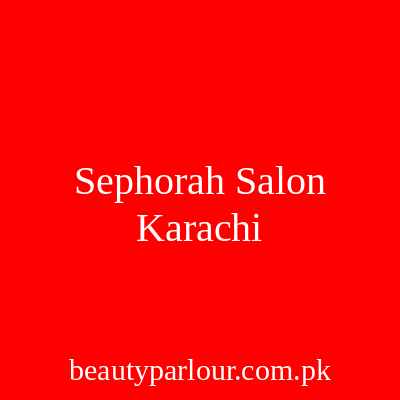 Sephorah Salon Karachi