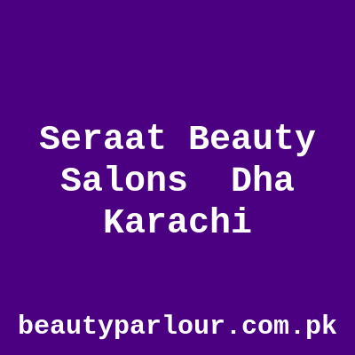 Seraat Beauty Salons DHA Karachi