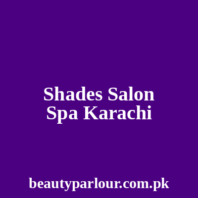 50 Shades Salon & Spa Karachi