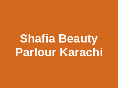 Shafia Beauty Parlour Karachi