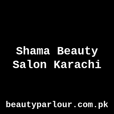 Shama Beauty Salon Karachi