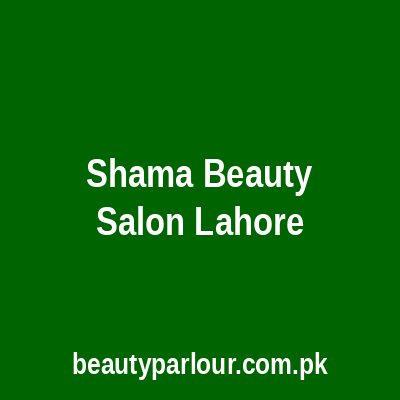 Shama Beauty Salon Lahore