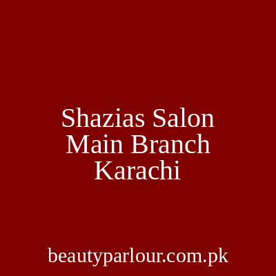 Shazia's Salon Karachi