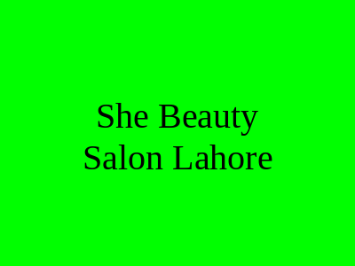 She Beauty Salon Lahore