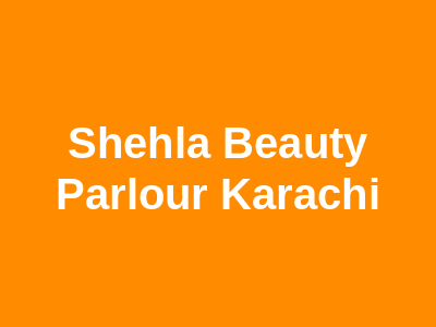 Shehla Beauty Parlour Karachi