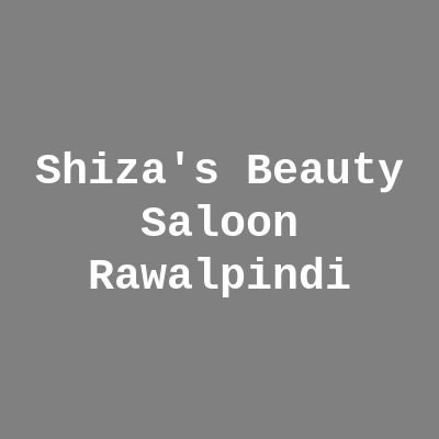 Shiza's Beauty Saloon Rawalpindi