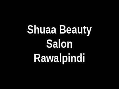 Shuaa Beauty Salon Rawalpindi