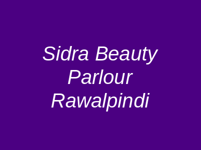 Sidra Beauty Parlour Rawalpindi