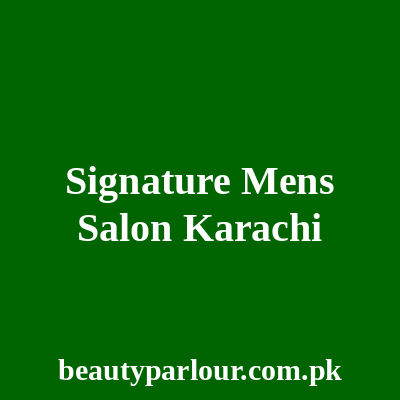 Signature Men's Salon Karachi