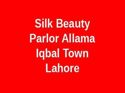 Silk Beauty Parlor Allama Iqbal Town Lahore