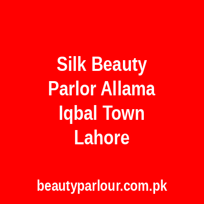 Silk Beauty Parlor Allama Iqbal Town Lahore