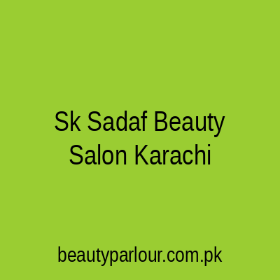 SK Sadaf Beauty Salon Karachi